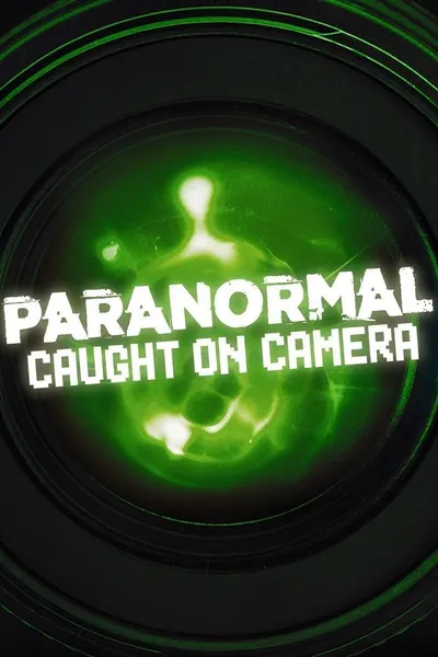 Paranormal Caught on Camera