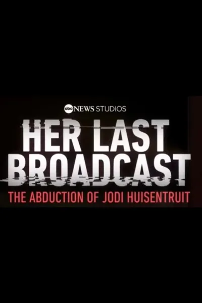 Her Last Broadcast: The Abduction of Jodi Huisentruit